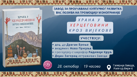 NAJAVLJENA PROMOCIJA MONOGRAFIJE "HRANA U HERCEGOVINI KROZ VIJEKOVE" Zanimljivo izdanje predstavlja istorijski razvoj gastronomije
